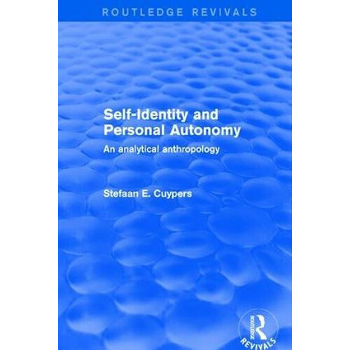 SelfIdentity and Personal Autonomy An Analytical Anthropology by Stefa