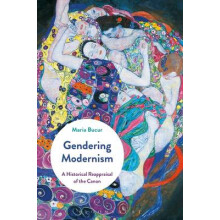 Gendering Modernism A Historical Reappraisal of the Canon by Maria Buc