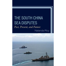 South China Sea Disputes Past Present and Future by Nalanda Roy Paperb
