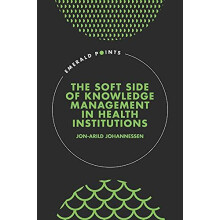The Soft Side of Knowledge Management in Health Institutions by JonAri