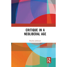 Critique in a Neoliberal Age by Pauline Johnson Paperback Book