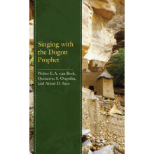 Singing with the Dogon Prophet by Walter E.A. van Beek Hardcover Book