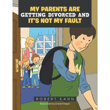 My Parents Are Getting Divorced And Its Not My Fault by Robert Kahn Pa
