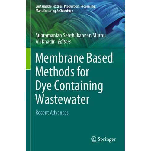 Membrane Based Methods for Dye Containing Wastewater Recent Advances P