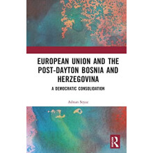 European Union and PostDayton Bosnia and Herzegovina by Adnan Seyaz Ha