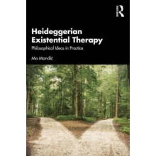 Heideggerian Existential Therapy Philosophical Ideas in Practice by Mo