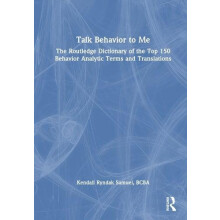 Talk Behavior to Me The Routledge Dictionary of the Top 150 Behavior A