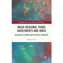 MegaRegional Trade Agreements and India Balancing Economic and Strateg