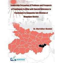 Leadership Perception of Problems and Prospects Of Panchayats in Bihar