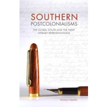 Southern Postcolonialisms The Global South and the New Literary Repres