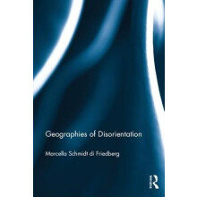Geographies of Disorientation by Marcella Schmidt di Friedberg Paperba