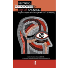 Knowing NotKnowing and SortofKnowing Psychoanalysis and the Experience
