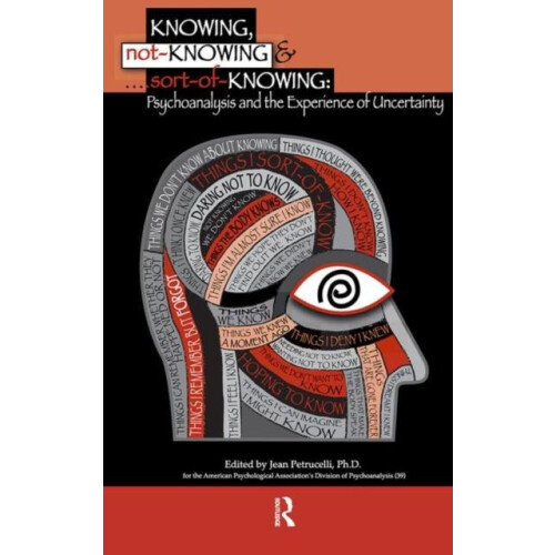 Knowing NotKnowing and SortofKnowing Psychoanalysis and the Experience