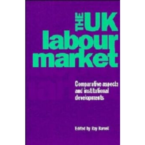 The UK Labour Market Comparative Aspects and Institutional Development