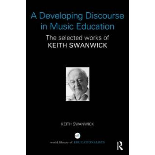 Developing Discourse in Music Education by Swanwick Keith Formerly Ins
