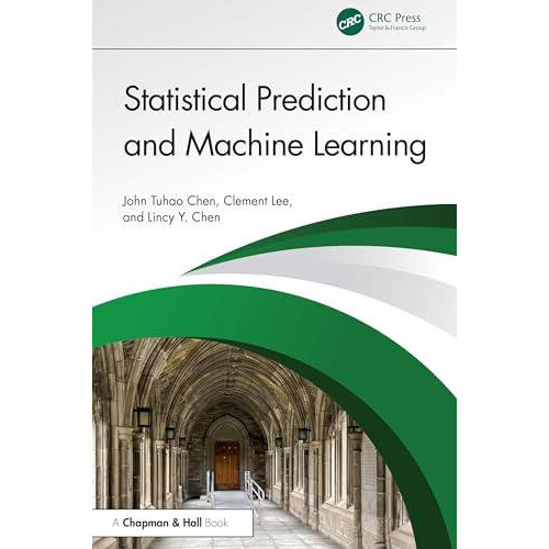 Statistical Prediction and Machine Learning by John Tuhao Chen Hardcov