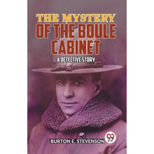 The Mystery Of The Boule Cabinet a detective story by Stevenson Burton