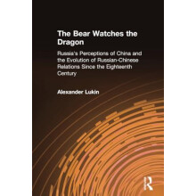 The Bear Watches the Dragon Russias Perceptions of China and the Evolu