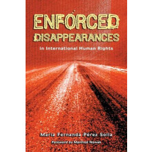 Enforced Disappearances in International Human Rights by Mara Fernanda