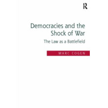 Democracies and the Shock of War The Law as a Battlefield by Marc Coge