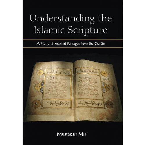 Understanding the Islamic Scripture by Mustansir Mir Hardcover Book