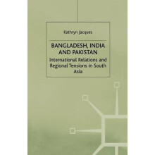 Bangladesh India Pakistan International Relations and Regional Tension