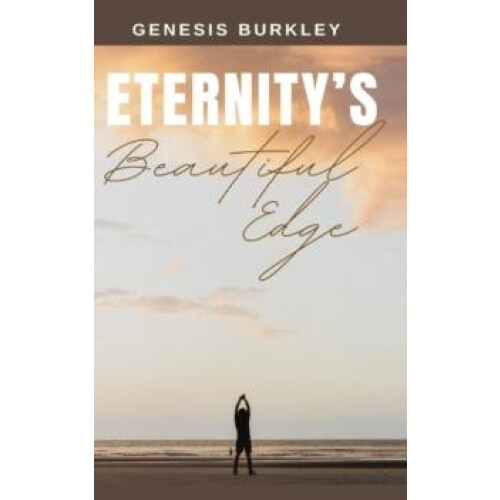 Eternitys Beautiful Edge by Genesis Burkley Paperback Book