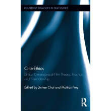 CineEthics Ethical Dimensions of Film Theory Practice and Spectatorshi