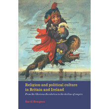 Religion and Political Culture in Britain and Ireland From the Gloriou