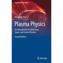 Plasma Physics An Introduction to Laboratory Space and Fusion Plasmas
