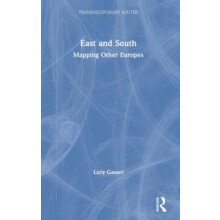 East and South Mapping Other Europes by Lucy Gasser Hardcover Book