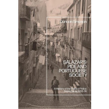 Salazars PIDE and Portuguese Society A History of the Political Police