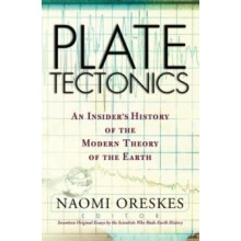 Plate Tectonics An Insiders History Of The Modern Theory Of The Earth