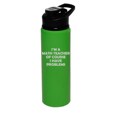 Gourde de 740 ml (25 oz) - Mug de voyage sport - Cadeau « Je suis prof de maths, bien sûr que j'ai des problèmes » (Vert forêt)