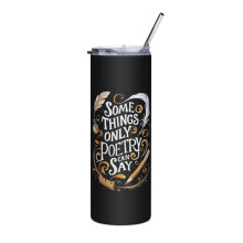 Poète, Skinny Slim Tumbler, certaines choses que seule la poésie peut dire