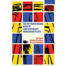 The Methuen Drama Book of Contemporary Uruguayan Plays by Gabriel Cald