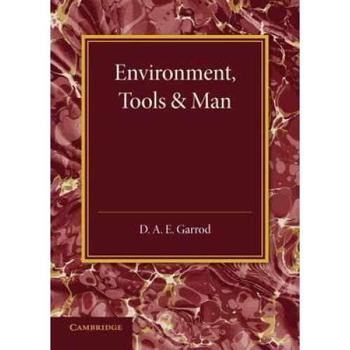 Environment Tools and Man An Inaugural Lecture by D. a. E. Garrod Pape