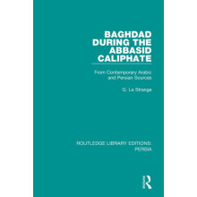 Baghdad During the Abbasid Caliphate From Contemporary Arabic and Pers