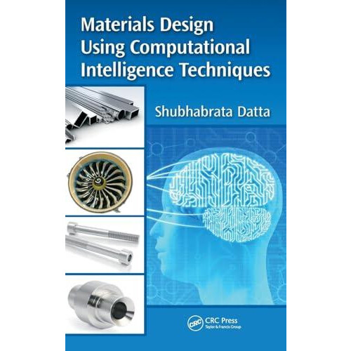 Materials Design Using Computational Intelligence Techniques by Shubha