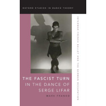 The Fascist Turn in the Dance of Serge Lifar by FRANKO Hardcover Book
