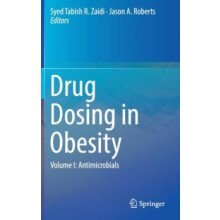 Drug Dosing in Obesity Volume I Antimicrobials Hardcover Book