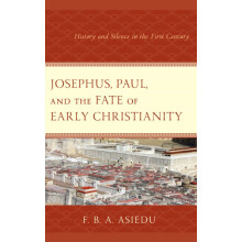 Josephus Paul and the Fate of Early Christianity History and Silence i