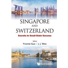 SINGAPORE AND SWITZERLAND SECRETS TO SMALL STATE SUCCESS by GUO YVONNE