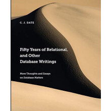 Fifty Years of Relational and Other Database Writings by Chris Date Pa