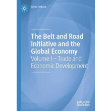 The Belt and Road Initiative and the Global Economy Volume I Trade and