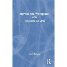 Beyond the Workplace Zoo Humanising the Office by Nigel Oseland Hardco