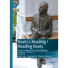 Keatss Reading Reading Keats Essays in Memory of Jack Stillinger Paper