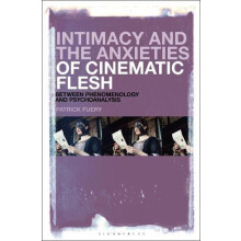 Intimacy and the Anxieties of Cinematic Flesh Between Phenomenology an