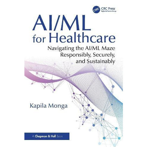 AIML for Healthcare Navigating the AIML Maze Responsibly Securely and