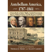 Antebellum America 17871861 A Sourcebook on States Rights Limited Gove